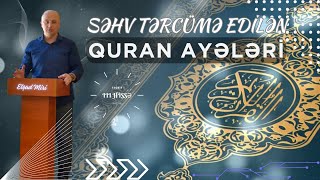 Səhv tərcümə edilən QURAN AYƏLƏRİ / Tədbir - 4 / III HİSSƏ / SUAL - CAVAB