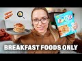 I ONLY ATE BREAKFAST FOODS FOR 24 HOURS