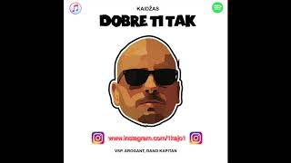 Kaidžas - Dobre ti tak ft. Dano Kapitán a Arogant