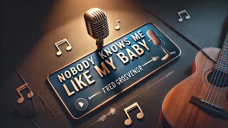 Nobody Knows Me Like My Baby | Lyle Lovett Cover by Fred Grosvenor