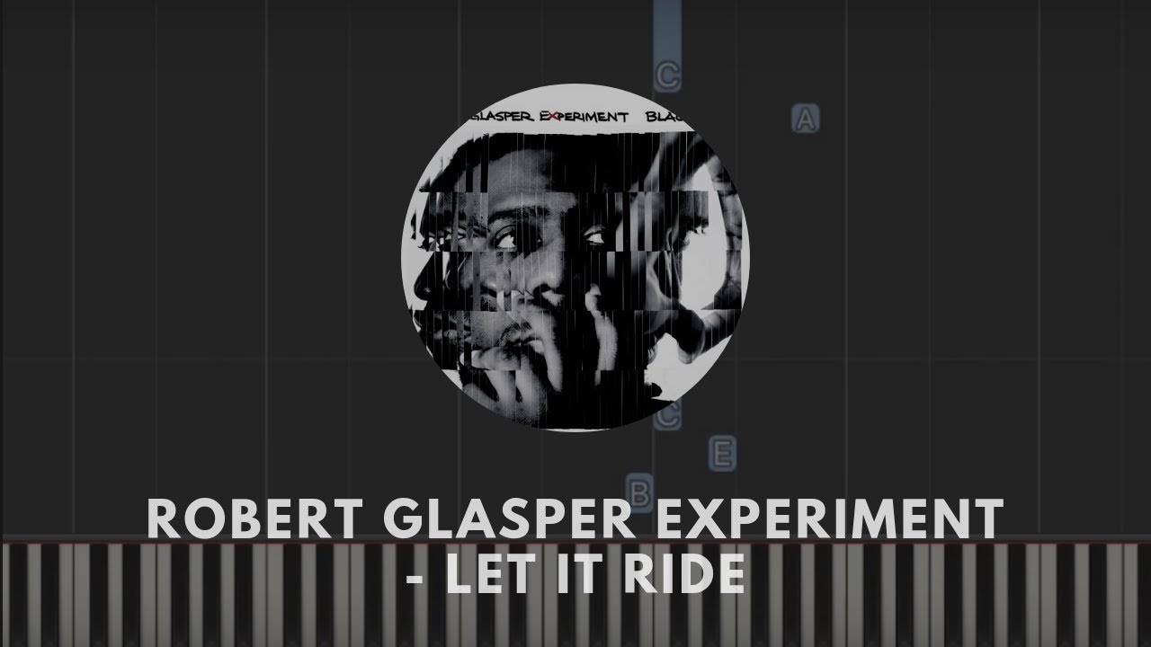 Robert Glasper Experiment feat. Norah Jones Let It Ride (chords) YouTube