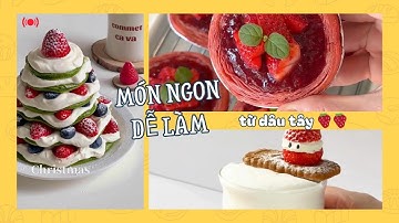 Tổng Hợp Món Ngọt Từ Dâu Tây - Công Thức Dễ, Ai Làm Cũng Thành Công