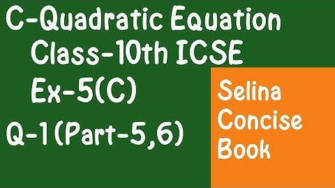 Quadratic Equations- Class 10 ICSE Ex-5(C)  Q-1 (Part-5,6) | Selina Concise