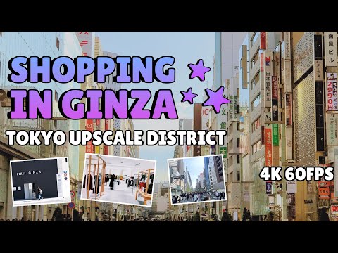 Ginza, Tokyo&rsquo;s Upscale Shopping District | High-End Brands, Boutiques and Stores | 4K 60FPS