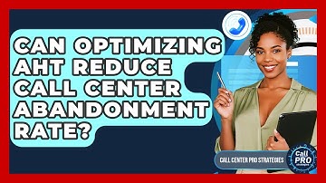 Can Optimizing AHT Reduce Call Center Abandonment Rate? - Call Center Pro Strategies