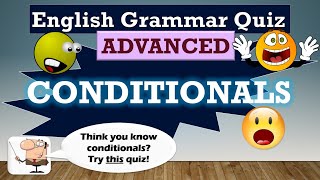 Advanced English Grammar Quiz 7:  CONDITIONALS