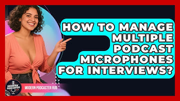 How To Manage Multiple Podcast Microphones For Interviews? - Modern Podcaster Hub