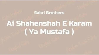 Sabri Brothers - Ai Shahenshah E Karam by Sabri Brothers (Ya Mustafa)