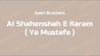 Sabri Brothers - Ai Shahenshah E Karam by Sabri Brothers (Ya Mustafa)
