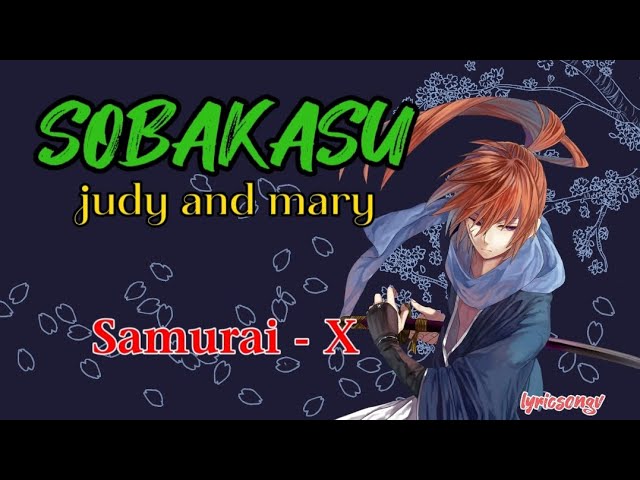 SOBAKASU - JUDY AND MARY LIRIK (OPENING SAMURAI-X) class=