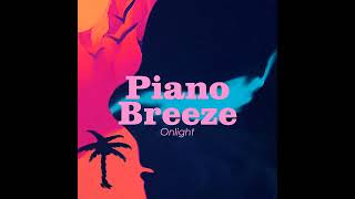Onlight - Piano Breeze Original Mix. Future House, Piano, Beach, Sea, Summer. Subscribe