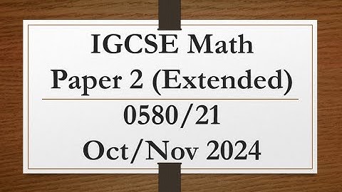 IGCSE Mathematics Paper 2 (Extended) 0580/21 Oct/Nov 2024