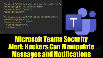 Microsoft Teams Security Alert: Hackers Can Manipulate Messages and Notifications