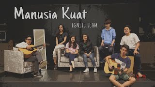 Manusia Kuat Music Cover Ft. IGNITE Team