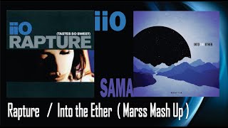 Rapture / Into the Ether - IIO / SAMA ( Marss Mash Up )