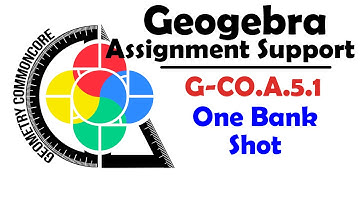 GeoGebra - G-CO.A.5.1 - One Bank