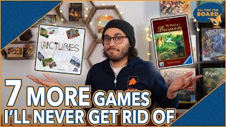 7 MORE Games I'll NEVER Get Rid Of | Why are these Games Never Leaving?