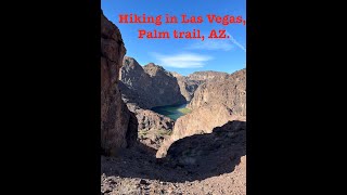 Hiking in Las Vegas, Palm Trail, AZ.