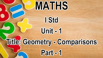 I Std Maths - Geometry - Comparisons (Part - 1)