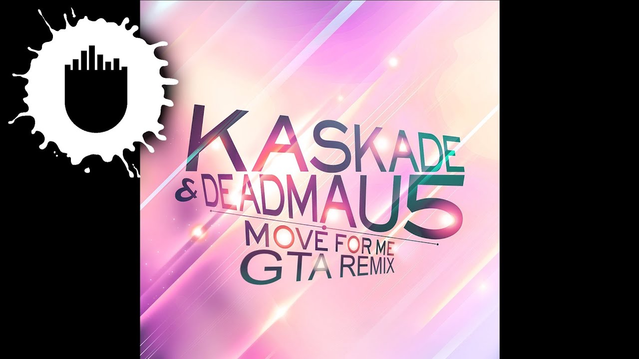 Kaskade and deadmau5 move for me gta remix