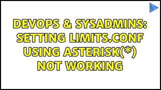 DevOps & SysAdmins: Setting limits.conf using asterisk(\*) not working