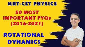 MOST IMP. MHT - CET PYQS (2016 - 2021) | ROTATIONAL DYNAMICS