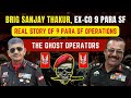 Real stories of 9 para sf operations  brig sanjay thakur co 9 para sf  ghost operators mortalks