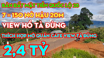 Bán Đất Mặt Tiền QL28 ĐăkSom View Hồ Tà Đùng,7×150 Nở Hậu 20,Giá 2,4 TỶ | NHÀ ĐẤT ĐĂK NÔNG