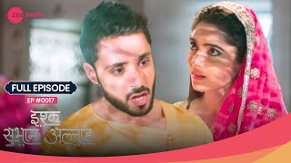 Kabir ने लगाया इलज़ाम Rukhsar पर 😱 | Ishq Subhan Allah | Full Ep. 17 | Zee TV