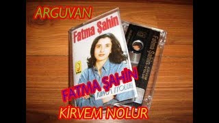 FATMA ŞAHİN - KİRVEM NOLUR