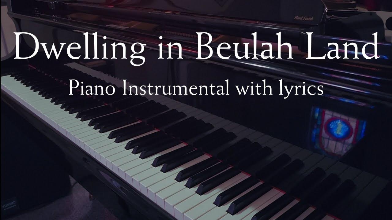 Dwelling in Beulah Land (Piano Instrumental Hymn with Lyrics, orig. by