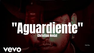 Christian Nodal - Aguardiente (LETRA) Estreno 2022