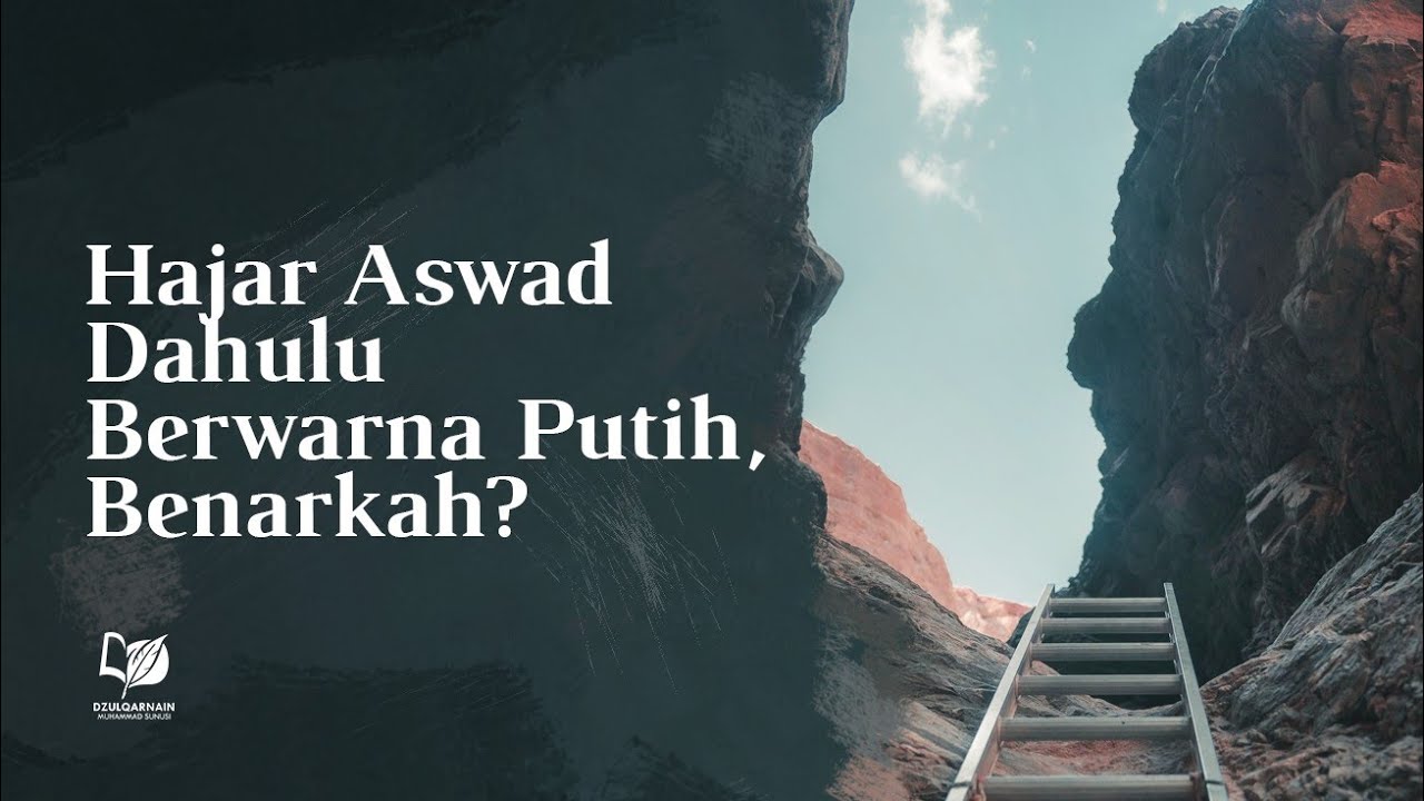 Hajar Aswad Dahulu Berwarna Putih, Benarkah? - YouTube