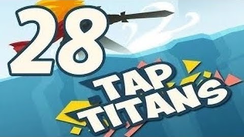 tap titans gameplay walkthrough part 28 prestige 1 (ios,android)