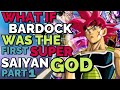 What If BARDOCK was the FIRST Super Saiyan God? |Part 1| Dragon Ball What If