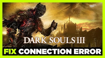 How to FIX Dark Souls 3 Connection / Server Error!