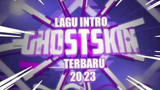 Lagu Intro @ghostskin Terbaru 2023
