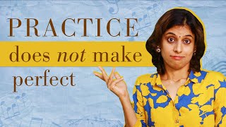 Practice does not make perfect | Pratibha Sarathy