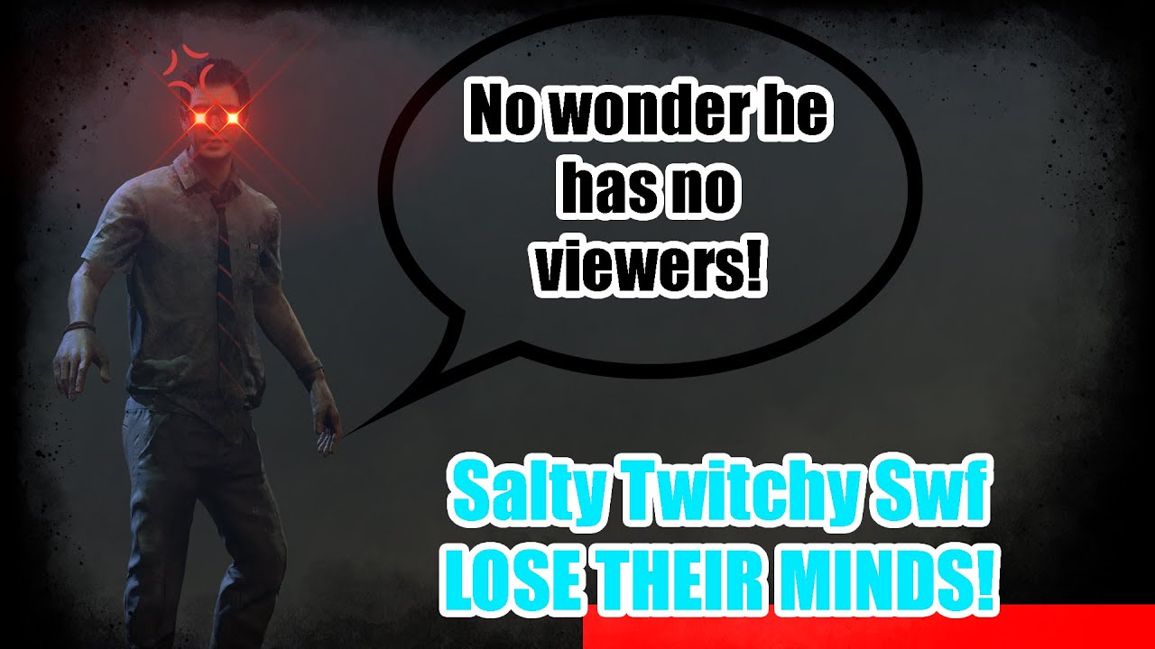 Super Salty Streamer Swf LOSE THEIR MINDS | Dead by Daylight - YouTube