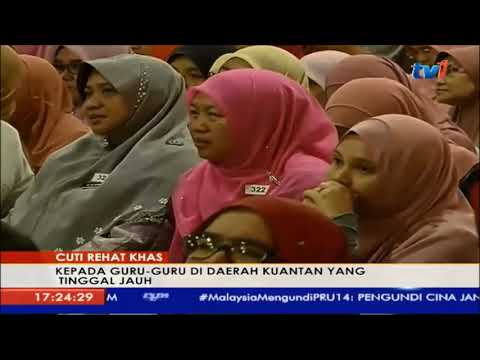 Pru14 Cuti Rehat Khas Kepada Guru Guru Di Daerah Kuantan Yang Tinggal Jauh 23 April 2018 Youtube