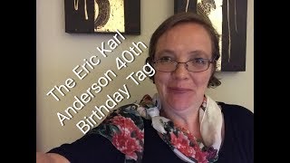 The Eric Karl Anderson 40th Birthday Tag