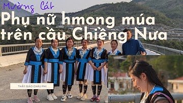 Phụ nữ Hơ Mông nhảy múa dân vũ trên cầu Chiềng Nưa Mường lát Thanh Hoá|Thầy giáo Châu Phi