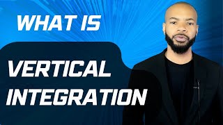 Vertical Integration - The Difference Between Backward And Forward Vertical Integration