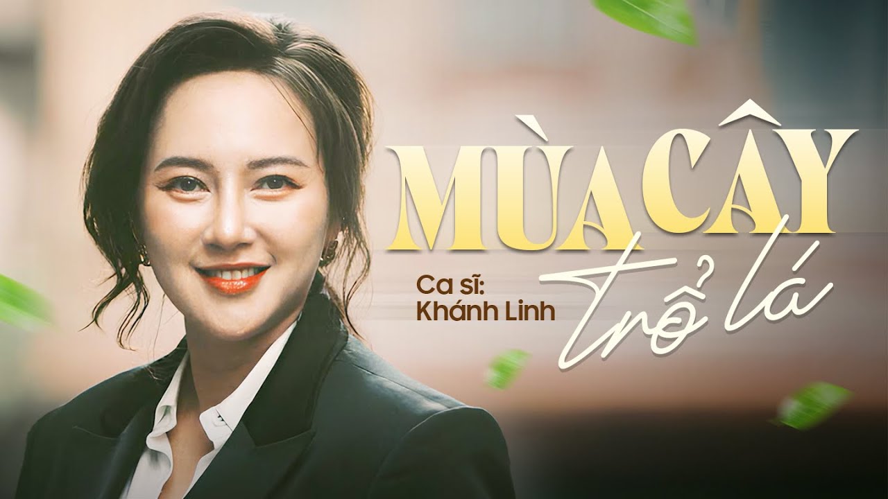 Mùa Cây Trổ Lá - Khánh Linh