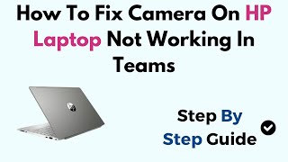 How To Fix Camera On HP Laptop Not Working In Teams Windows 11