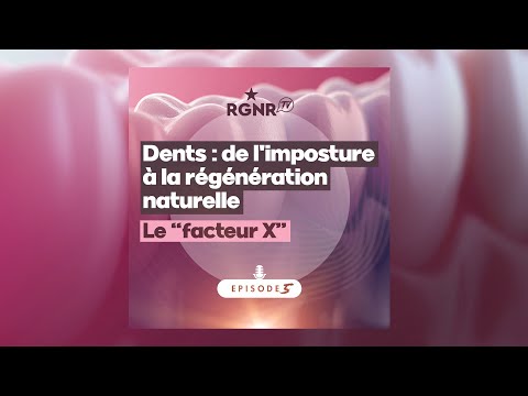 PODCAST : Dents, de l'imposture à la régénération naturelle - Ep 5 - Le "Facteur X"