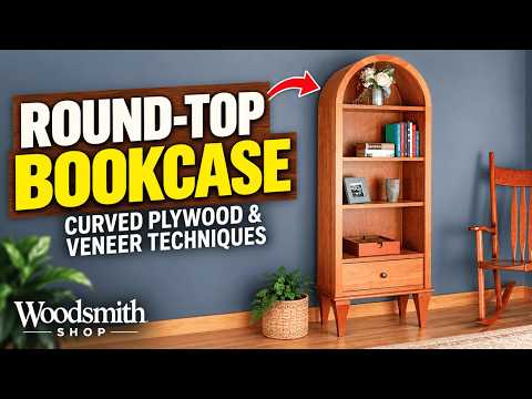 Build a Round-Top Bookcase | Curved Plywood & Veneer Techniques