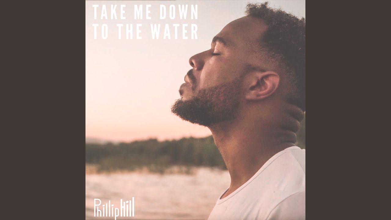 Song Take Me Down To The Water Take Me Down to the Water (Special Edition) - YouTube