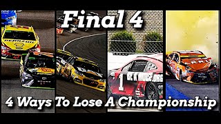 Final 4 | 4 Ways To Lose A NASCAR Championship