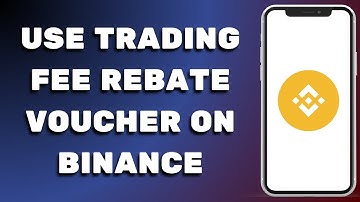 How To Use TRADING FEE REBATE VOUCHER On Binance - Easy Guide